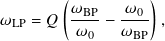         (          )
𝜔LP = 𝑄  𝜔BP-− -𝜔0- ,
         𝜔0    𝜔BP