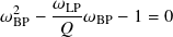  2    𝜔LP-
𝜔BP −  𝑄 𝜔BP − 1 = 0