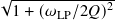 √-------------
 1 + (𝜔LP/2 𝑄)2