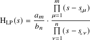               𝑚
               (𝑠− 𝑠◦𝜇)
         𝑎𝑚- 𝜇=1-------
HLP(𝑠)=  𝑏𝑛 · 𝑛
             𝜈=1(𝑠− 𝑠✕𝜈)