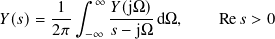           ∫︁
       -1-  ∞ 𝑌-(jΩ)-
𝑌 (𝑠)=  2𝜋  −∞ 𝑠 − jΩ dΩ,    Re𝑠 > 0