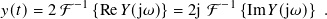 𝑦(𝑡)= 2F −1 {Re 𝑌(j𝜔)} = 2j F −1{Im 𝑌(j𝜔)} .