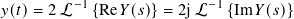          −1               −1
𝑦(𝑡)= 2 L   {Re𝑌(𝑠)} = 2jL   {Im 𝑌(𝑠)}