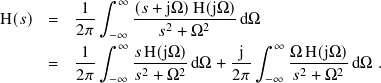             ∫︁ ∞
H(𝑠)  =  -1-    (𝑠-+ jΩ)H(j-Ω) dΩ
         2𝜋 ∫︁−∞     𝑠2 + Ω2      ∫︁
         -1-  ∞ 𝑠-H(jΩ)      -j-  ∞ Ω-H(jΩ)-
      =  2𝜋  −∞  𝑠2 + Ω2 dΩ + 2𝜋  −∞ 𝑠2 + Ω2 dΩ .