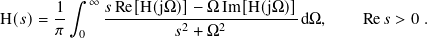        1∫︁  ∞ 𝑠Re[H(jΩ)] − Ω Im[H(j Ω)]
H(𝑠)=  --    ----------2---2---------d Ω,    Re 𝑠 > 0 .
       𝜋  0           𝑠 + Ω