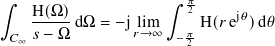 ∫︁                    ∫︁  𝜋
    H(-Ω) dΩ = −j lim    2H( 𝑟ej𝜃 )d𝜃
  𝐶∞𝑠 − Ω        𝑟→∞  − 𝜋2