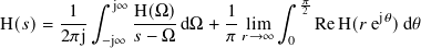           ∫︁                    ∫︁  𝜋
       -1-   j∞ H(Ω)-     1-       2        j𝜃
H(𝑠)=  2𝜋j −j∞ 𝑠− Ω dΩ + 𝜋 𝑟li→m∞  0  Re H(𝑟 e )d𝜃