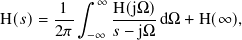         1 ∫︁  ∞ H(jΩ)
H( 𝑠)= 2𝜋-     𝑠−-jΩ-dΩ + H( ∞),
           −∞