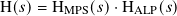 H( 𝑠)= H    (𝑠) ·H   (𝑠)
        MPS      ALP