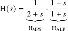         1    1− 𝑠
H(𝑠)=  -----·-----
       2︸+︷︷𝑠︸  1︸+︷︷𝑠︸
       HMPS  HALP