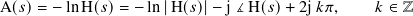 A(𝑠)= − lnH(𝑠)=  − ln|H( 𝑠)|− j ∡ H(𝑠)+ 2j𝑘𝜋,   𝑘 ∈ Z