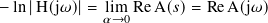 − ln|H(j𝜔)=| lim Re A(𝑠)=  ReA(j𝜔)
             𝛼→0