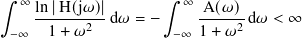 ∫︁ ∞ ln|H(j𝜔)|       ∫︁  ∞ A(𝜔)
    ------2--d𝜔  = −     ----2-d𝜔 < ∞
 −∞   1+ 𝜔           −∞  1+ 𝜔
