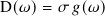 D(𝜔)=  𝜎 𝑔(𝜔)